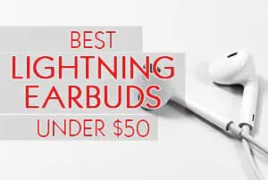 Best Lightning Earbuds Under $50