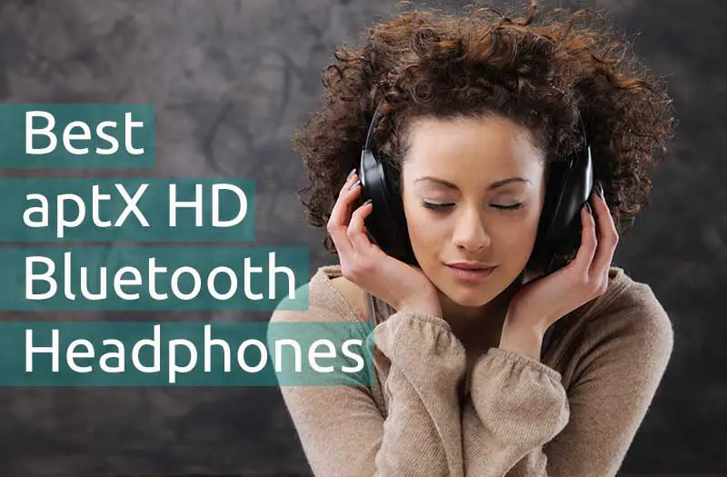 best aptX HD Bluetooth headphones