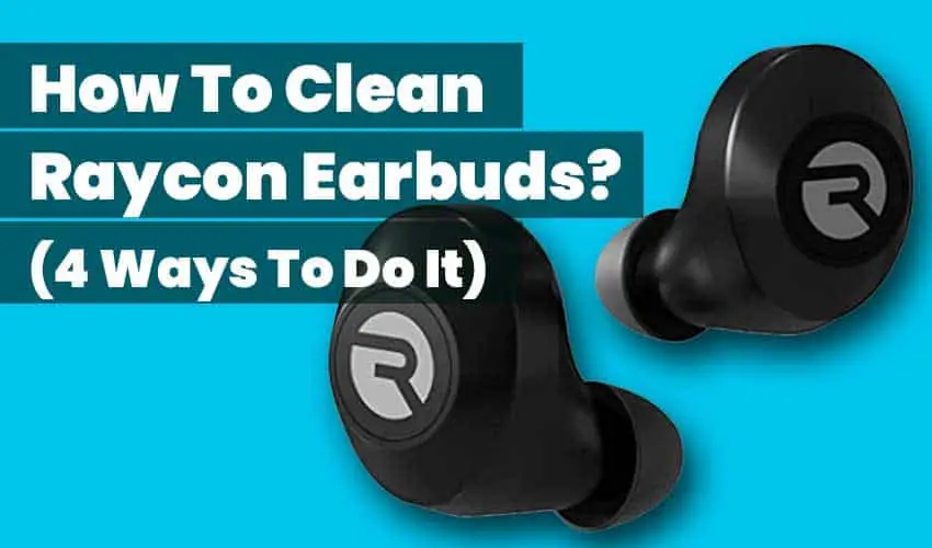 how to clean raycon earbuds featured