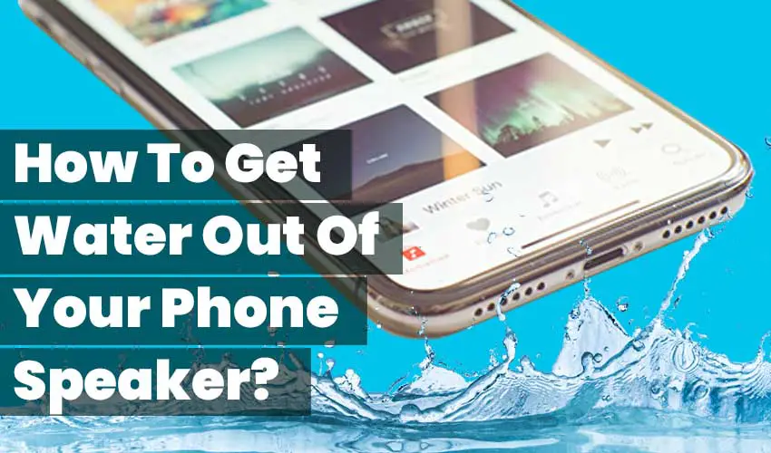 Get Water Out Of Phone Speaker featured